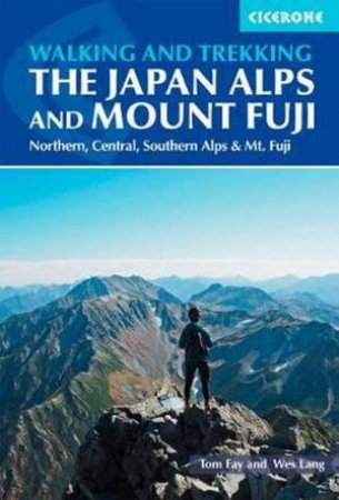 Walking And Trekking In The Japan Alps And Mount Fuji by Tom Fay