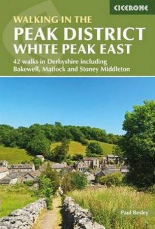 Walking In The Peak District - White Peak East by Paul Besley