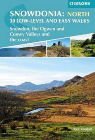 Snowdonia: Low-Level And Easy Walks - North by Alex Kendall