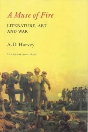 A Muse Of Fire by A D Harvey