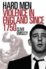 Hard Men Violence In England Since 1750