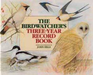 Birdwatcher's 3 Year Record Book by HILLS JOHN
