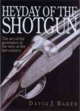 Heyday of the Shotgun the Art of the Gunmaker at the Turn of the Last Century
