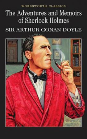 The Adventures And Memoirs Of Sherlock Holmes by Sir Arthur Conan Doyle
