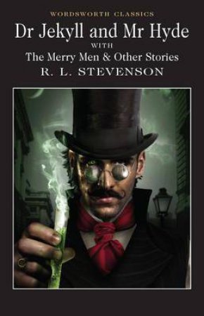 Dr Jekyll And Mr Hyde With The Merry Men And Other Stories by Robert Louis Stevenson