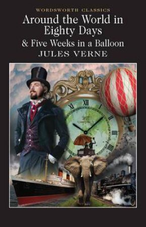 Around The World In 80 Days And Five Weeks In A Balloon by Jules Verne