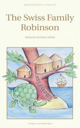 The Swiss Family Robinson by Johann Rudolf Wyss