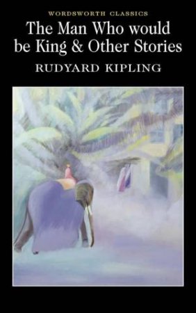 Man Who Would be King and Other Stories by KIPLING RUDYARD