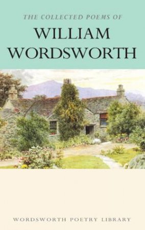 Collected Poems Of William Wordsworth by William Wordsworth