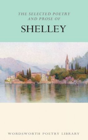 Selected Poetry And Prose Of Shelley by Percy Bysshe Shelley