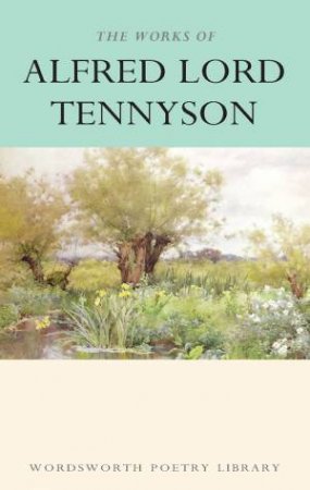 Works Of Alfred Lord Tennyson by Lord Alfred Tennyson