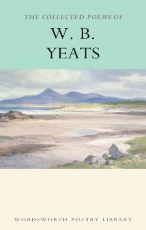 Collected Poems Of W.B. Yeats by W. B. Yeats