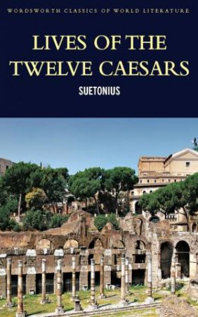 Lives of the Twelve Caesars by SUETONIUS