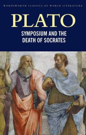 Symposium And The Death Of Socrates by Plato