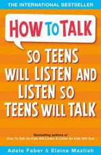 How To Talk So Teens Will Listen And Listen So Teens Will Talk