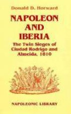 Napoleon  Iberia Twin Sieges of Ciudad Rodrigo  Almeida 1810