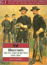 Bluecoats the Usarmy in the West18481897 Gi Series Volume 2