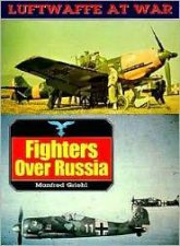Fighters Over Russia Luftwaffe at War Volume 1