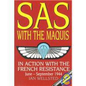 Sas With the Maquis: in Action With the French Resistance, June-september 1944 by WELLSTED IAN
