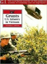 Grunts Us Infantry in Vietnam Gi Series Volume 13