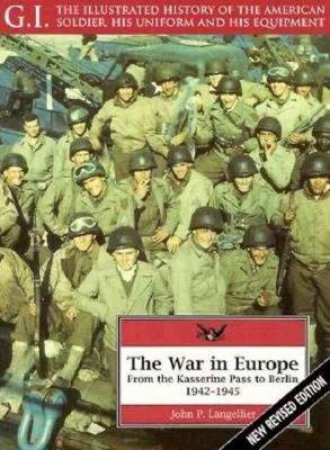 War in Europe: from the Kasserine Pass to Berlin 1942-1945: G.i. Series Volume 1 by LANGELLIER JOHN P