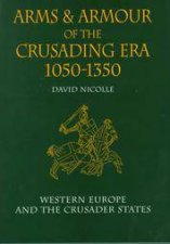 Arms  Armour of the Crusading Era 10501350 Western Europe and the Crusader States