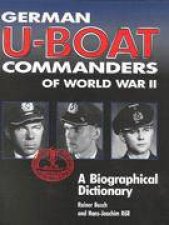 German Uboat Commanders of World War II A Biographical Dictionary