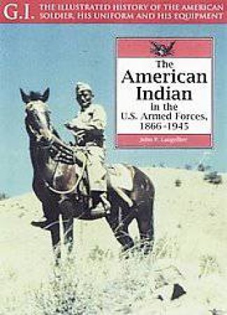 American Indians in the U.s. Armed Forces, 1866-1945: G.i. Series Volume 20 by LANGELLIER JOHN P
