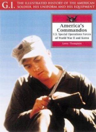 America's Commandos: U.s. Special Operations Forces of World War Ii and Korea G I Series Vol 25 by THOMPSON LEROY