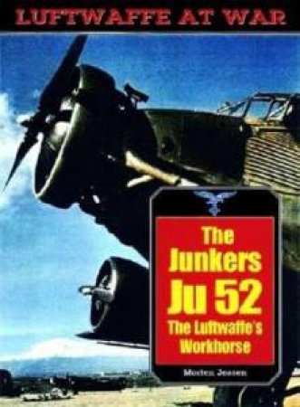 The Luftwaffe's Workhorse: Luftwaffe Series: Vol.20 by JESSEN MORTEN