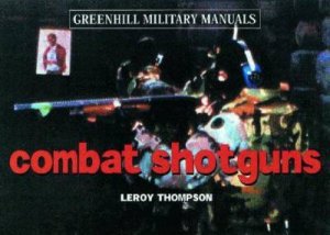 Combat Shotguns by THOMPSON LEROY