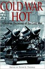 Cold War Hot Alternative Decisions of the Third World War