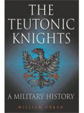 Teutonic Knights The a Military History