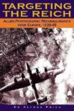 Targeting the Reich Allied Photographic Reconnaissance Over Europe 19391945