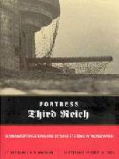 Fortress Third Reich German Fortifications and Defence Systems of Wwii