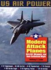 Modern Attack Planes the Illustrated History of American Air Power