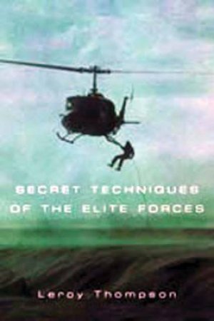 Secret Techniques of the Elite Forces by THOMPSON LEROY