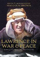 T E Lawrence in War and Peace an Anthology of the Military Writings of Lawrence of Arabia