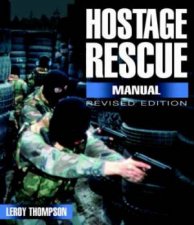 Hostage Rescue Manual Tactics of the Counterterrorist Professionals