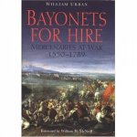 Bayonets for Hire Mercenaries at War 15501789