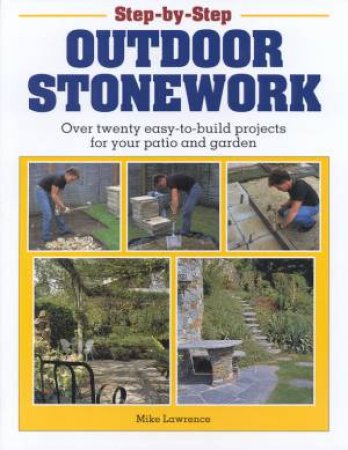 Step-By-Step Outdoor Stonework by Mike Lawrence