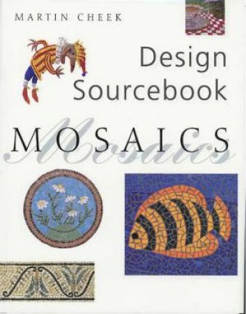 Design Sourcebook: Mosaics by Martin Cheek