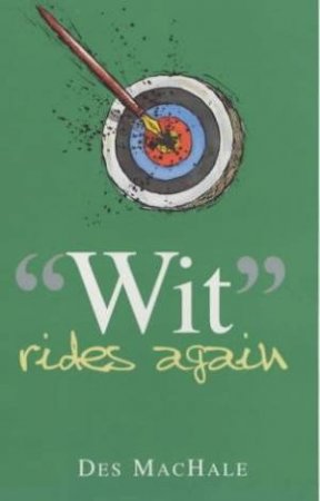 Wit Rides Again by Des Machale