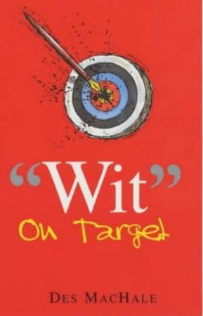Wit On Target by Des Machale