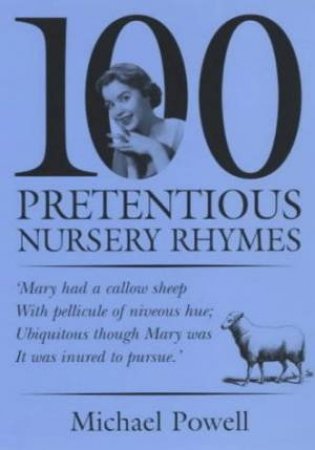 100 Pretentious Nursery Rhymes by Michael Powell