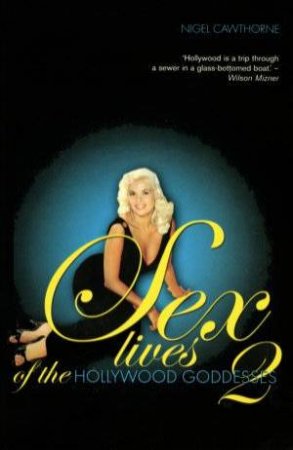 Sex Lives Of The Hollywood Goddessess 2 by Nigel Cawthorne