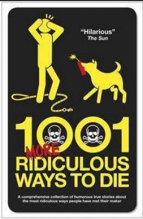 1001 More Ridiculous Ways to Die by David Southwell