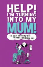 Help Im Turning Into My Mum