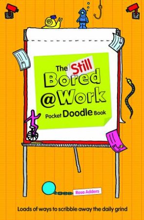 The Still Bored at Work Pocket Doodle Book by Rose Adders