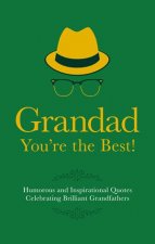 Granddad Youre The Best Humorous And Inspirational Quotes Celebrating Brilliant Grandfathers